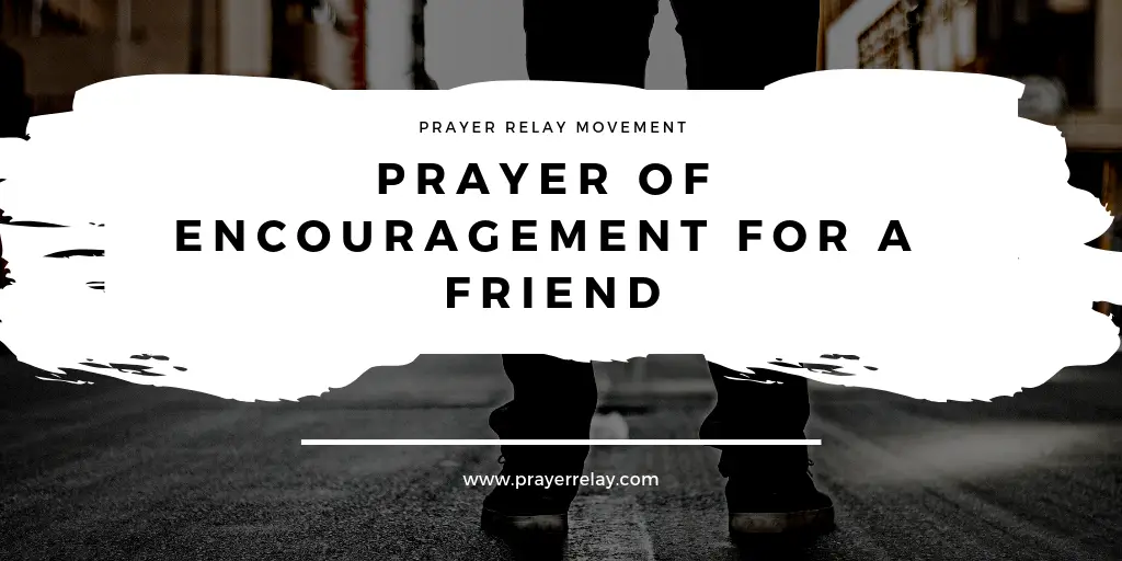 prayer-of-encouragement-for-a-friend-the-prayer-relay-movement